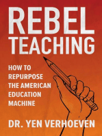 REBEL Teaching: How to Repurpose the American Education Machine