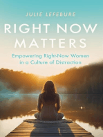 Right Now Matters: Empowering Right-Now Women in a Culture of Distraction
