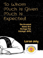 To Whom Much Is Given Much Is Expected: The Greatest Assets Are Perhaps The Catalyst-Gifts