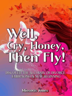 Well, Cry, Honey, Then Fly!