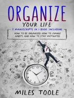 Organize Your Life: 3-in-1 Guide to Master Organization Hacks, Organizing Ideas, How to Be Organized & Organize Your Home