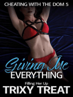 Giving Me Everything: Filling Her Up: Cheating with the Dom, #5