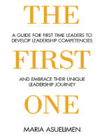 The First One: A guide for first time leaders to develop leadership competencies and embrace their unique leadership Journey