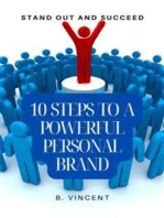 10 Steps to a Powerful Personal Brand: Stand Out and Succeed