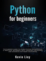 Python for Beginners: The Dummies' Guide to Learn Python Programming. A Practical Reference with Exercises for Newbies and Advanced Developers: Python Programming, #1