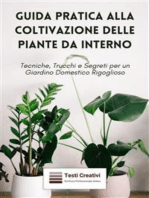 Guida Pratica alla Coltivazione delle Piante da Interno: Tecniche, Trucchi e Segreti per un Giardino Domestico Rigoglioso