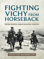 Fighting Vichy from Horseback: British Mounted Cavalry in Action, Syria 1941