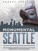 Monumental Seattle: The Stories Behind the City’s Statues, Memorials, and Markers