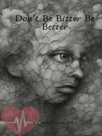 Don't Be Bitter Be Better