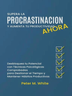 Supera la Procrastinación Ahora y Aumenta tu Productividad. Desbloquea tu Potencial con Técnicas Psicológicas Comprobadas para Gestionar tu Tiempo y Mantener Hábitos Productivos