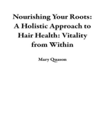 Nourishing Your Roots: A Holistic Approach to Hair Health: Vitality from Within