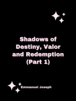 SHADOWS OF DESTINY, VALOR AND REDEMPTION (PART 1)