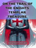 ON THE TRAIL OF THE KNIGHTS TEMPLAR TREASURE: Unlocking the Secrets of a Legendary Quest (2024 Guide for Beginners)