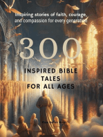 300 Inspired Bible Tales for All Ages: Inspiring Stories of Faith, Courage, and Compassion for Every Generation