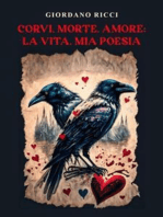 Corvi,morte,amore:La Vita,mia Poesia