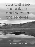you will see mountains and seas in those eyes