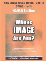 WHOSE IMAGE ARE YOU? - Showing you how to obtain real deliverance, peace and progress in your life, without unnecessary struggles - HAUSA EDITION