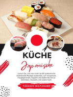 Küche Japanische: Lernen sie, wie man mehr als 60 Authentische Traditionelle Rezepte Zubereitet, von Vorspeisen, Hauptgerichten, Suppen und Soßen bis hin zu Getränken, Desserts und Vielem mehr: Weltgeschmack: Eine kulinarische Reise