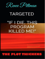 Targeted: "If I Die, This Program Killed Me!": "Mind Control Technology" Book Series, #7