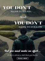YOU DON'T HAVE TO LEAD, AND YOU DON'T HAVE TO FOLLOW