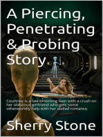 A Piercing, Penetrating & Probing Story