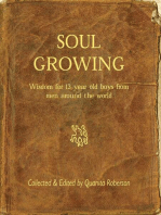Soul Growing: Wisdom for 13 year old boys from men around the world