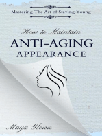 How to Maintain Anti-Aging Appearance: Mastering the Art of Staying Young