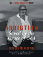 Addiction: Saved by the Grace of God: The Anthony Marakovitz Story