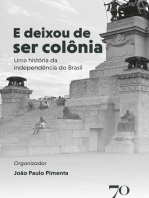 E Deixou de Ser Colônia: Uma História da Independência do Brasil