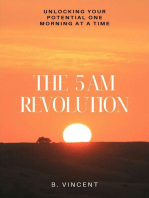 The 5 AM Revolution: Unlocking Your Potential One Morning at a Time