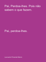 Pai, Perdoa-lhes. Pois Não Sabem O Que Fazem.