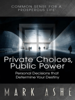Private Choices, Public Power: Personal Decisions that Determine Your Destiny