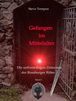 Gefangen im Mittelalter: Die unfreiwilligen Zeitreisen der Rossburger Ritter - Band 1