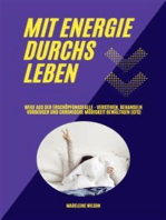 Mit Energie durchs Leben: Wege aus der Erschöpfungsfalle - Verstehen, behandeln, vorbeugen und chronische Müdigkeit bewältigen (CFS)