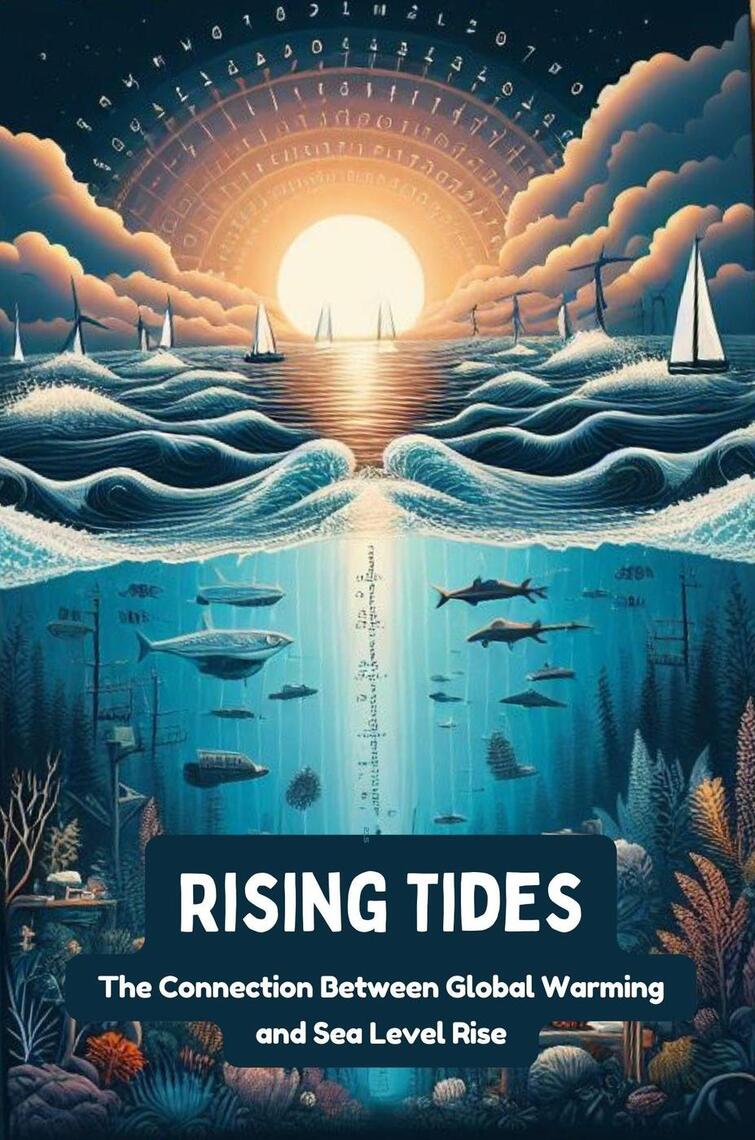 Rising Tides: The Connection Between Global Warming and Sea Level Rise ...