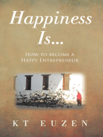 Happiness Is...: How to become a Happy Entrepreneur