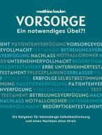 Vorsorge - Ein notwendiges Übel?!: Ein Ratgeber für lebenslange Selbstbestimmung und einen Nachlass ohne Streit.