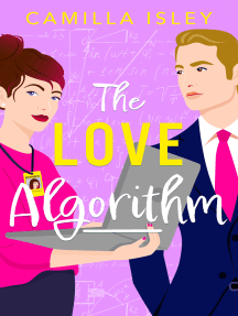 The Love Algorithm: A hilarious workplace romantic comedy from Camilla Isley