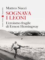 Sognava i leoni: L'eroismo fragile di Ernest Hemingway