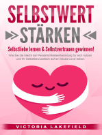 SELBSTWERT STÄRKEN - Selbstliebe lernen & Selbstvertrauen gewinnen!: Wie Sie die Macht der Persönlichkeitsentwicklung für sich nutzen und Ihr Selbstbewusstsein auf ein neues Level heben