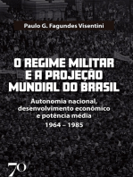 O Regime Militar e a Projeção Internacional do Brasil: Autonomia nacional, desenvolvimento econômico e potência média/1964-1985