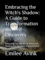 Embracing the Witch's Shadow: A Guide to Transformation and Self-Discovery: Unlocking the Secrets of Witchcraft, Healing and Personal Empowerment