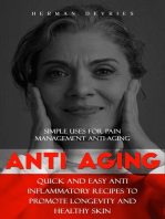 Anti Aging: Simple Uses for Pain Management Anti-aging (Quick and Easy Anti Inflammatory Recipes to Promote Longevity and Healthy Skin)
