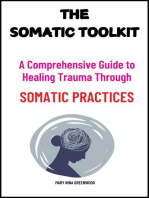 The Somatic Toolkit: A Comprehensive Guide to Healing Trauma Through Somatic Practices: Unlock Your Body's Potential for Deep Healing and Restoration