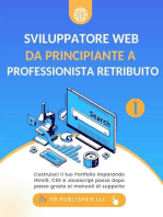 Sviluppatore Web da Principiante a Professionista Retribuito, Volume 1: Costruisci il tuo Portfolio imparando Html5, CSS e Javascript passo dopo passo grazie ai manuali di supporto