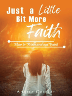 Just a Little Bit More Faith: How to Walk and not Faint