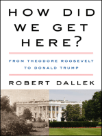 How Did We Get Here?: From Theodore Roosevelt to Donald Trump