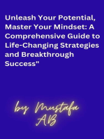 Unleash Your Potential, Master Your Mindset: A Comprehensive Guide to Life-Changing Strategies and Breakthrough Success"
