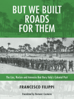 But We Built Roads for Them: The Lies, Racism, and Amnesia that Bury Italy's Colonial Past