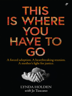 This Is Where You Have To Go: A forced adoption. A heartbreaking reunion. A mother's fight for justice.